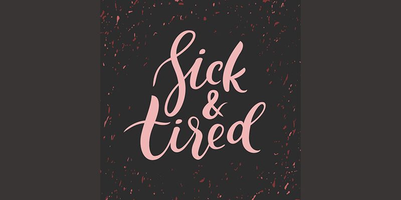 sick and tired